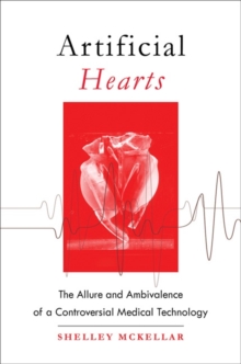 Image for Artificial Hearts : The Allure and Ambivalence of a Controversial Medical Technology