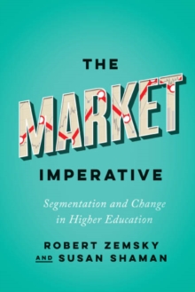 Image for The Market Imperative: Segmentation and Change in Higher Education