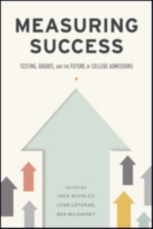 Image for Measuring Success : Testing, Grades, and the Future of College Admissions