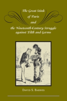 Great Stink of Paris and the Nineteenth-Century Struggle against Filth and Germs