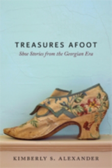 Image for Treasures Afoot : Shoe Stories from the Georgian Era