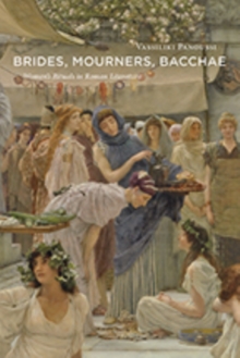 Image for Brides, Mourners, Bacchae : Women's Rituals in Roman Literature