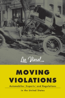 Image for Moving violations: automobiles, experts, and regulations in the United States