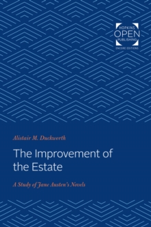 Image for The improvement of the estate: a study of Jane Austen's novels
