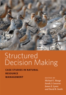 Structured Decision Making: Case Studies in Natural Resource Management