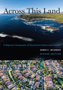 Image for Across this land: a regional geography of the United States and Canada