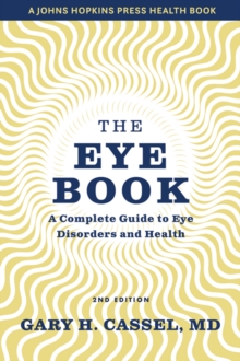 Image for The eye book  : a complete guide to eye disorders and health