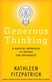 Generous Thinking: A Radical Approach to Saving the University