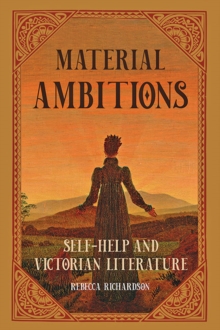 Material Ambitions: Self-Help and Victorian Literature