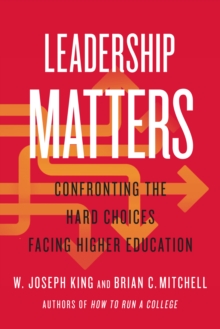 Image for Leadership Matters: Confronting the Hard Choices Facing Higher Education