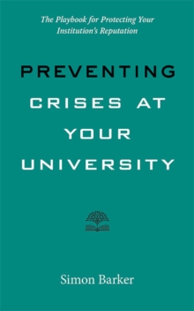 Preventing Crises at Your University: The Playbook for Protecting Your Institution’s Reputation