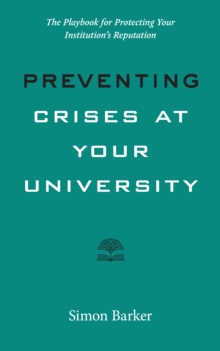 Image for Preventing Crises at Your University: The Playbook for Protecting Your Institution's Reputation