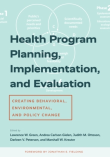Image for Health program planning, implementation, and evaluation: creating behavioral, environmental, and policy change