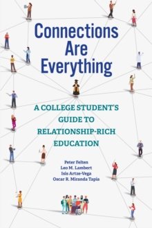 Connections Are Everything: A College Student’s Guide to Relationship-Rich Education