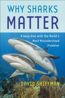Image for Why sharks matter: a deep dive with the world's most misunderstood predator