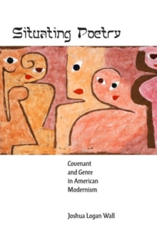 Image for Situating poetry  : covenant and genre in American modernism