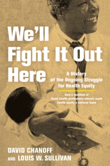 Image for We'll Fight It Out Here: A History of the Ongoing Struggle for Health Equity