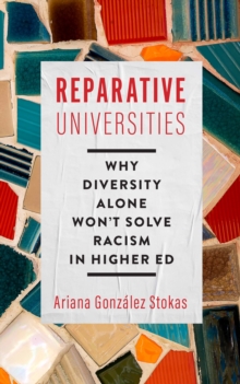 Reparative Universities: Why Diversity Alone Won’t Solve Racism in Higher Ed