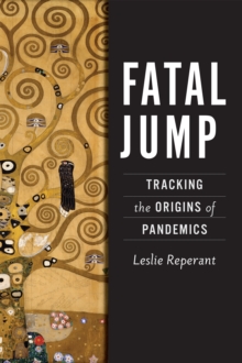 Image for Fatal jump  : tracking the origins of pandemics