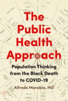 Image for The public health approach  : population thinking from the black death to COVID-19