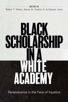 Image for Black scholarship in a white academy  : perseverance in the face of injustice