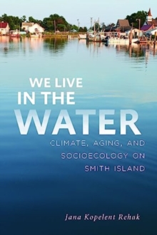 We Live in the Water: Climate, Aging, and Socioecology on Smith Island