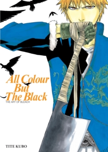 Image for All Colour but the Black : The Art of Bleach