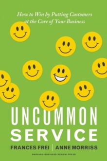 Image for Uncommon sevice  : how to win by putting customers at the core of your business