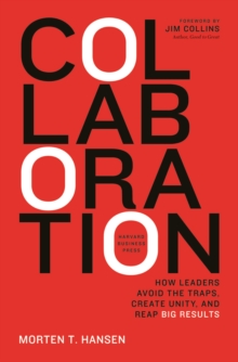 Image for Collaboration: how leaders avoid the traps, create unity, and reap big results