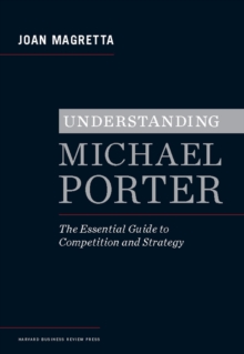 Image for Understanding Michael Porter: the essential guide to competition and strategy