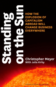 Image for Standing on the sun: how the explosion of capitalism abroad will change business everywhere