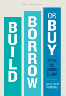 Build, Borrow, or Buy: Solving the Growth Dilemma