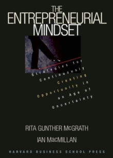 Image for The entrepreneurial mindset: strategies for continuously creating opportunity in an age of uncertainty