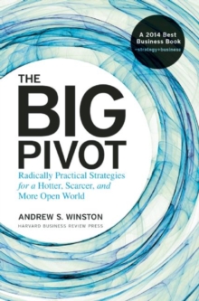 Image for The big pivot  : radically practical strategies for a hotter, scarcer, and more open world