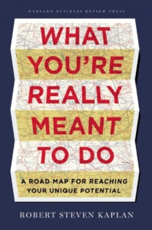 What You’re Really Meant to Do: A Road Map for Reaching Your Unique Potential