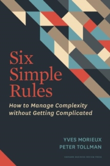 Six Simple Rules: How to Manage Complexity without Getting Complicated