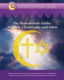 Image for The monotheistic faiths : Judaism, Christianity, and Islam