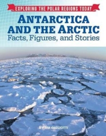 Image for Antarctica and the Arctic  : facts, figures, and stories