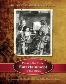 Image for Passing the Time: Entertainment in the 1800s