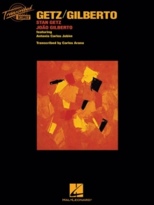 Stan Getz/Joao Gilberto: Getz/Gilberto (Transcribed Scores)