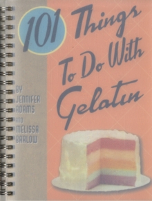 Image for 101 Things to Do with Gelatin