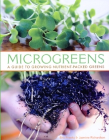Image for Microgreens : a guide to growing nutrient-packed greens