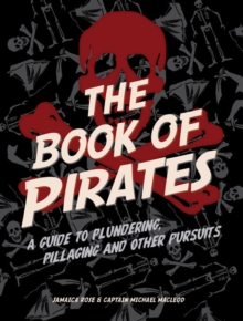 Image for The book of pirates: a guide to plundering, pillaging, and other pursuits