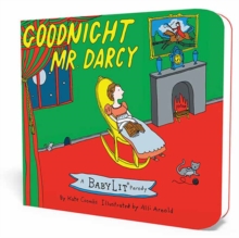 Goodnight Mr. Darcy: A BabyLit® Parody Picture Book
