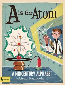 Image for A is for atom  : a midcentury alphabet