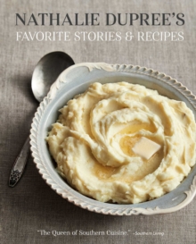 Nathalie Dupree's Favorite Recipes and Stories