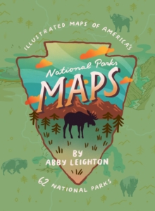 Image for National parks maps: illustrated maps of America's 62 national parks