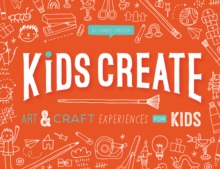 Image for Kids create: art and craft experiences for kids