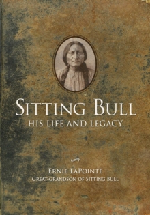 Sitting Bull: His Life and Legacy