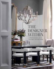 Image for The designer within  : a professional guide to a well-styled home